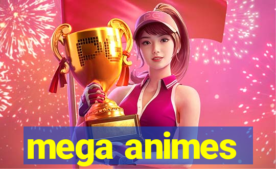 mega animes